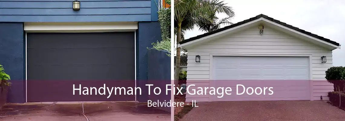 Handyman To Fix Garage Doors Belvidere - IL